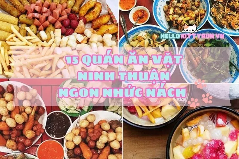 15 Quán Ăn Vặt Ninh Thuận Ngon Nhức Nách Không Thể Bỏ Lỡ 2024