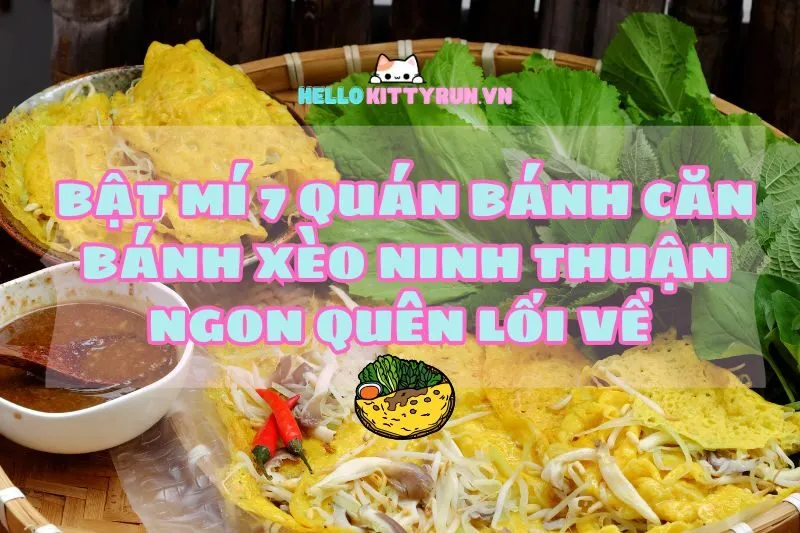 Bật mí 7 quán bánh căn bánh xèo Ninh Thuận 2024 ngon quên lối về