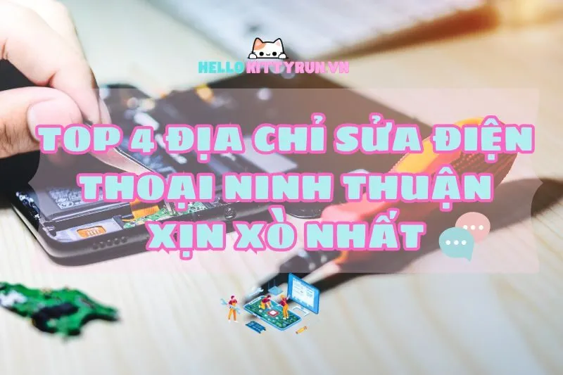 Địa chỉ sửa điện thoại Ninh Thuận xịn xò nhất: Top 4 địa chỉ uy tín