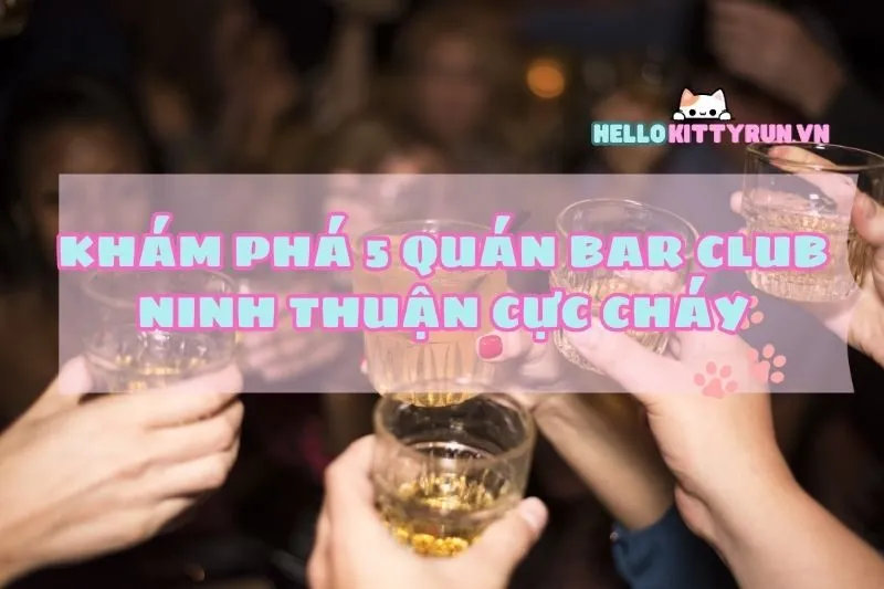 Khám phá 5 Quán Bar Club Ninh Thuận Cực Cháy Dành Cho Gen Z 2024