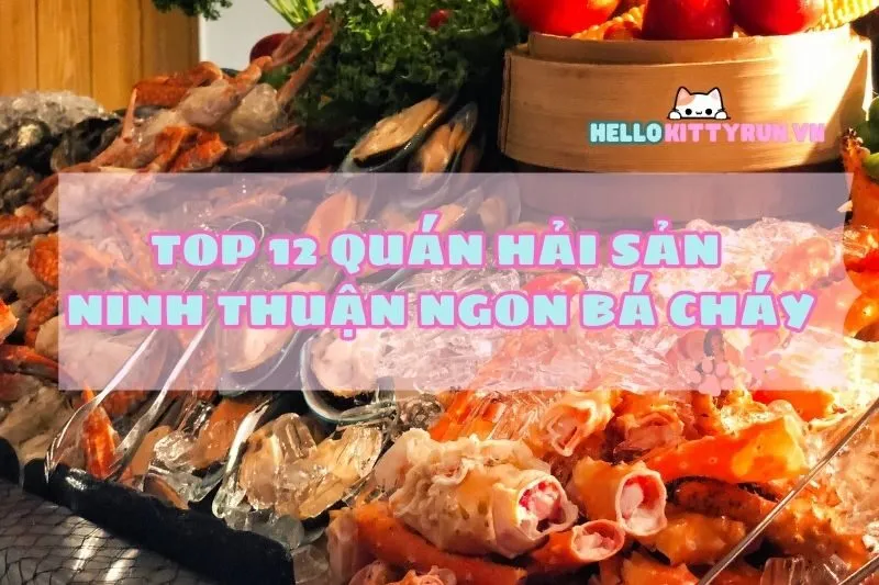 Top 12 quán hải sản Ninh Thuận ngon ngất ngây 2024