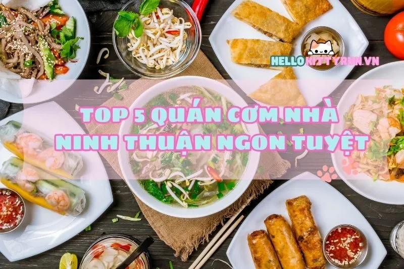 Top 5 quán cơm nhà Ninh Thuận ngon nhức nách bạn không thể bỏ lỡ 2024