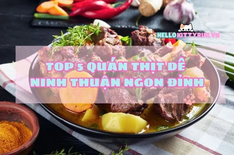 Top 5 quán thịt dê Ninh Thuận ngon xuất sắc 2024