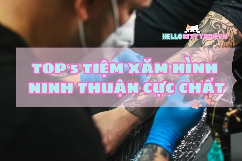 Top 5 tiệm xăm hình Ninh Thuận cực chất 2024