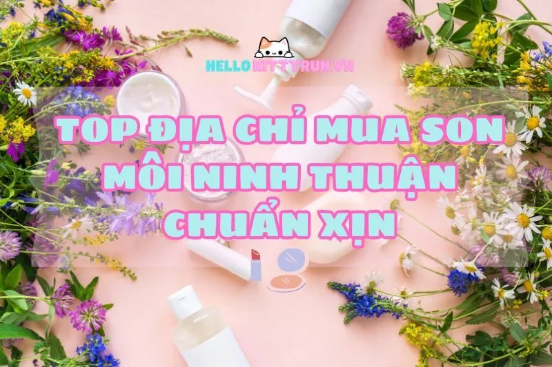 Top Địa Chỉ Mua Son Môi Ninh Thuận 2024 Chuẩn Xịn: Jnk, Hasaki, Ruby & H.A.Đ