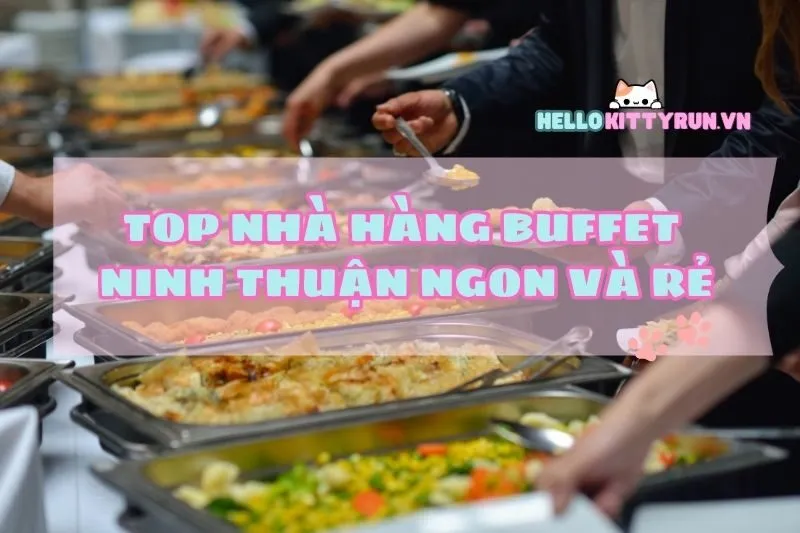 Top nhà hàng buffet Ninh Thuận: Ăn ngon, giá hạt dẻ 2024