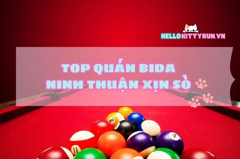 Top Quán Bida Ninh Thuận Xịn Sò Cho Gen Z – Giá Hạt Dẻ 2024